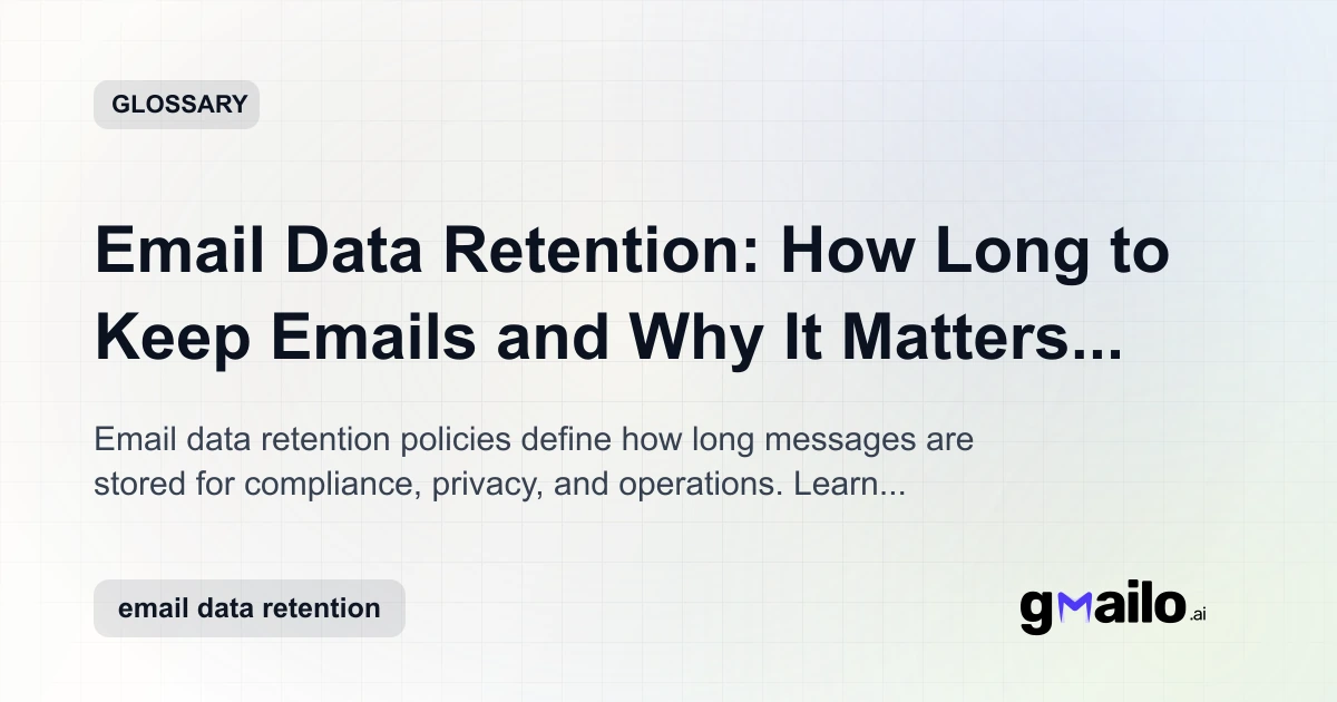 Email Data Retention: How Long to Keep Emails and Why It Matters for ...