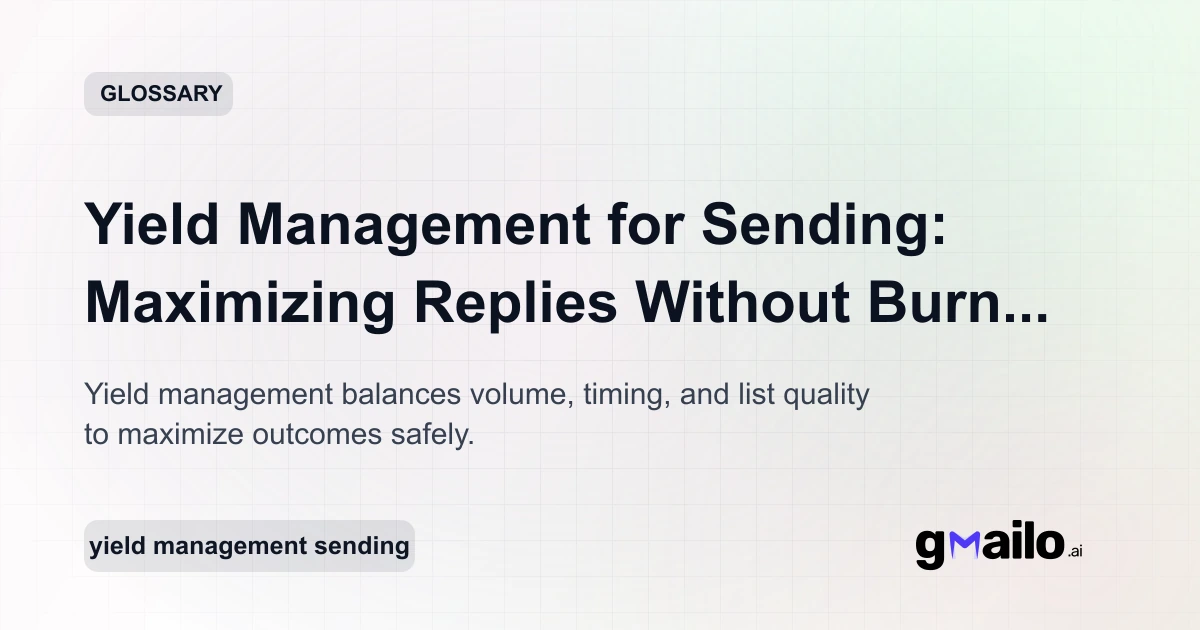 Yield Management for Sending: Maximizing Replies Without Burning ...